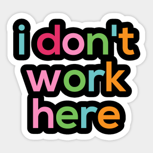 I Dont Work Here Typography Minimal Colorful Text Sticker